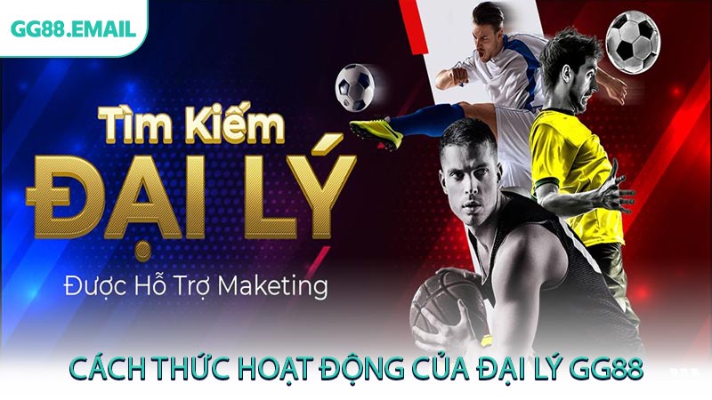Cách thức hoạt động của đại lý GG88