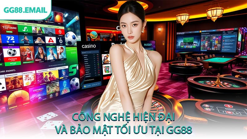 Công nghệ hiện đại và bảo mật tối ưu tại GG88