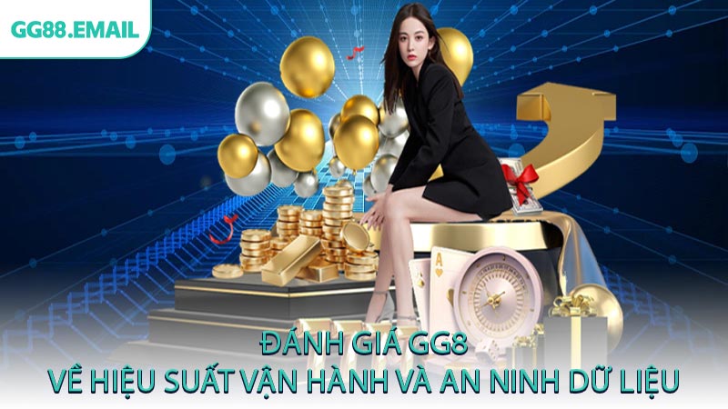 Đánh giá GG88 về hiệu suất vận hành và an ninh dữ liệu