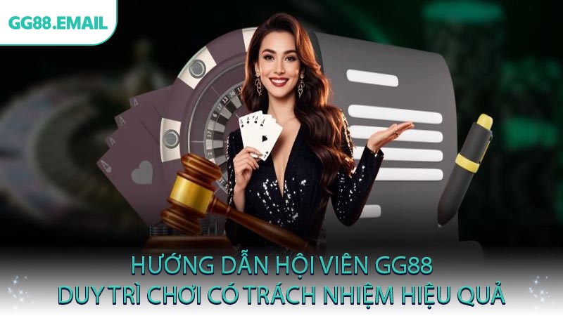 Hướng dẫn hội viên GG88 duy trì chơi có trách nhiệm hiệu quả