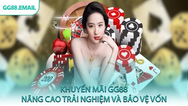 Khuyến mãi GG88 nâng cao trải nghiệm và bảo vệ vốn