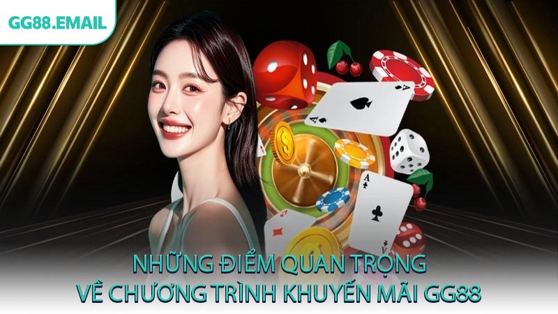 Những điểm quan trọng về chương trình khuyến mãi GG88