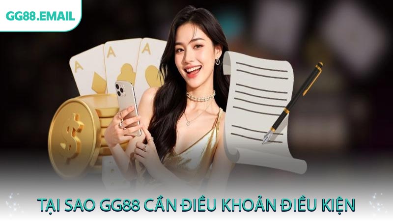 Tại sao GG88 cần điều khoản điều kiện