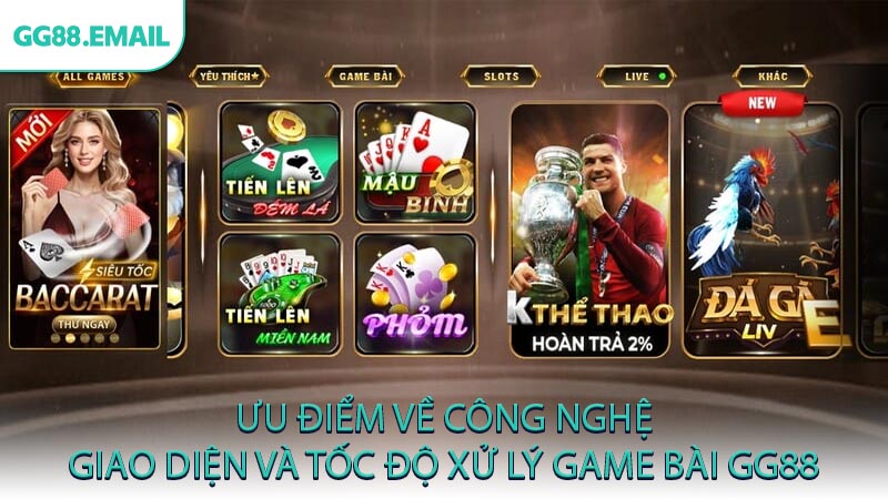 Ưu điểm về công nghệ giao diện và tốc độ xử lý game bài GG88